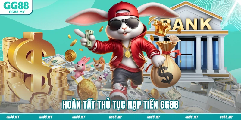 Hoàn tất thủ tục nạp tiền GG88