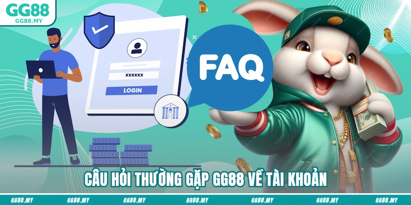 Câu hỏi thường gặp GG88 về tài khoản