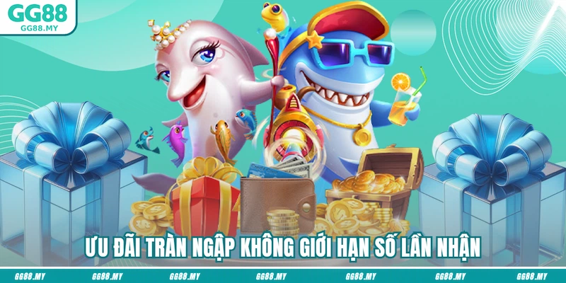Ưu đãi tràn ngập không giới hạn số lần nhận
